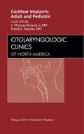 Cover: Cochlear Implants: Adult and Pediatric, An Issue of Otolaryngologic Clinics - Saunders