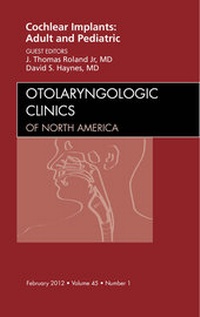 Enlarge image Cover: Cochlear Implants: Adult and Pediatric, An Issue of Otolaryngologic Clinics - Saunders