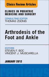 Abbildung von: Arthrodesis of the Foot and Ankle, An Issue of Clinics in Podiatric Medicine and Surgery - Saunders