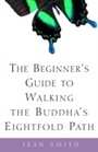 Cover: The Beginner's Guide to Walking the Buddha's Eightfold Path - Harmony/Rodale/Convergent