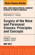Cover: Surgery of the Nose and Paranasal Sinuses: Principles and Concepts, An Issue of Oral and Maxillofacial Surgery Clinics - Saunders