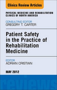 Abbildung von: Patient Safety in Rehabilitation Medicine, An Issue of Physical Medicine and Rehabilitation Clinics - Saunders