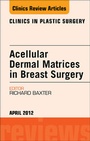 Cover: Acellular Dermal Matrices in Breast Surgery, An Issue of Clinics in Plastic Surgery - Saunders
