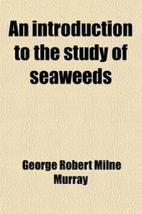 Enlarge image Cover: An Introduction to the Study of Seaweeds - General Books