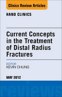 Enlarge image Cover: Current Concepts in the Treatment of Distal Radius Fractures, An Issue of Hand Clinics - Saunders