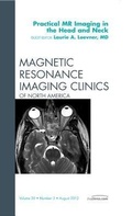 Cover: Practical MR Imaging in the Head and Neck, An Issue of Magnetic Resonance Imaging Clinics: Volume 20-3 - Saunders