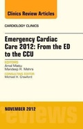 Cover: Emergency Cardiac Care 2012: From the ED to the CCU, An Issue of Cardiology Clinics: Volume 30-4 - Saunders