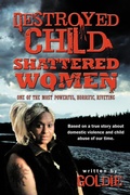 Cover: Destroyed Child Shattered Women - AuthorHouse