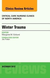 Abbildung von: Winter Trauma, An Issue of Critical Care Nursing Clinics: Volume 24-4 - Saunders