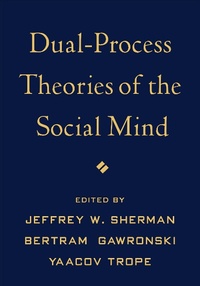 Enlarge image Cover: Dual-Process Theories of the Social Mind - Guilford Press