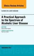 Cover: A Practical Approach to the Spectrum of Alcoholic Liver Disease, An Issue of Clinics in Liver Disease: Volume 16-4 - Saunders