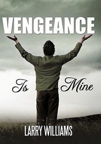 Abbildung von: Vengeance Is Mine - AuthorHouse