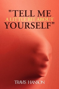 Enlarge image Cover: "Tell Me A Little Bit About Yourself" - AuthorHouse
