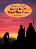 Cover: What are You Going to Do When They Come for You? - AuthorHouse