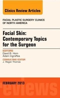 Cover: Facial Skin: Contemporary Topics for the Surgeon, An Issue of Facial Plastic Surgery Clinics: Volume 21-1 - Elsevier