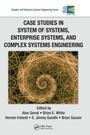 Cover: Case Studies in System of Systems, Enterprise Systems, and Complex Systems Engineering - CRC Press