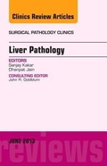 Cover: Liver Pathology, An Issue of Surgical Pathology Clinics: Volume 6-2 - Elsevier