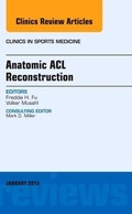 Cover: Anatomic ACL Reconstruction, An Issue of Clinics in Sports Medicine: Volume 32-1 - Elsevier