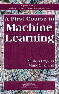 Enlarge image Cover: A First Course in Machine Learning - Chapman & Hall/CRC