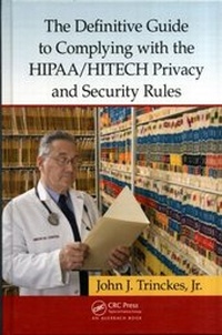 Abbildung von: The Definitive Guide to Complying with the HIPAA/HITECH Privacy and Security Rules - Auerbach Publishers Inc.