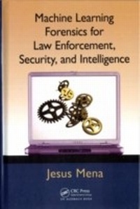 Abbildung von: Machine Learning Forensics for Law Enforcement, Security, and Intelligence - Auerbach Publishers Inc.