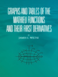 Enlarge image Cover: Graphs and Tables of the Mathieu Functions and Their First Derivatives - AuthorHouse