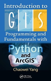 Enlarge image Cover: Introduction to GIS Programming and Fundamentals with Python and ArcGIS (R) - CRC Press