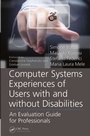 Cover: Computer Systems Experiences of Users with and Without Disabilities - CRC Press