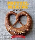Cover: Pretzel Making at Home - Chronicle Books