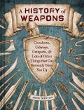 Cover: A History of Weapons - Chronicle Books
