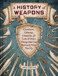 Enlarge image Cover: A History of Weapons - Chronicle Books