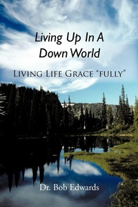Enlarge image Cover: Living Up In A Down World - iUniverse