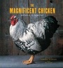 Cover: The Magnificent Chicken - Chronicle Books