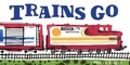 Cover: Trains Go - Chronicle Books LLC