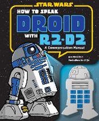 Enlarge image Cover: How to Speak Droid with R2-D2 - Chronicle Books