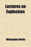 Cover: Lectures on Explosives; A Course of Lectures Prepared Especially as a Manual and Guide in the Laboratory of the U.S. Artillery School - General Books