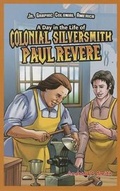 Cover: A Day in the Life of Colonial Silversmith Paul Revere - PowerKids Press