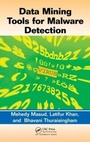 Cover: Data Mining Tools for Malware Detection - Auerbach Publishers Inc.