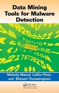 Cover: Data Mining Tools for Malware Detection - Auerbach Publishers Inc.