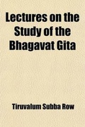 Cover: Lectures on the Study of the Bhagavat Gita; Being a Help to Students of Its Philosophy - General Books