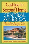 Cover: Cashing In On a Second Home in Central America: How to Buy, Rent and Profit in the World's Bargain Zone - eBookIt.com