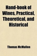Cover: Hand-Book of Wines, Practical, Theoretical, and Historical; With a Description of Foreign Spirits and Liqueurs - Rarebooksclub.com
