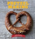 Cover: Pretzel Making at Home - Chronicle Books LLC