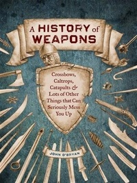 Enlarge image Cover: History of Weapons - Chronicle Books LLC