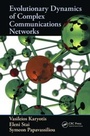 Cover: Evolutionary Dynamics of Complex Communications Networks - CRC Press