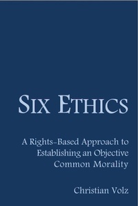 Enlarge image Cover: Six Ethics: A Rights-Based Approach to Establishing an Objective Common Morality - eBookIt.com