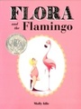 Cover: Flora and the Flamingo - Chronicle Books LLC