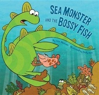 Enlarge image Cover: Sea Monster and the Bossy Fish - Chronicle Books LLC