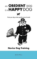 Cover: An Obedient Dog Is A Happy Dog - AuthorHouse