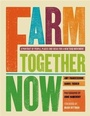 Cover: Farm Together Now - Chronicle Books LLC